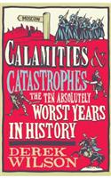 Calamities & Catastrophes: The Ten Absolutely Worst Years in History