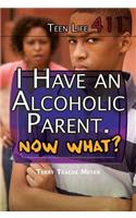 I Have an Alcoholic Parent. Now What?