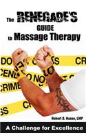 The Renegade's Guide to Massage Therapy