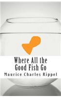 Where All the Good Fish Go: (English)