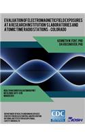 Evaluation of Electromagnetic Field Exposures at a Research Institution's Laboratories and Atomic Time Radio Stations ? Colorado