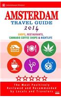 Amsterdam Travel Guide 2014: Shops, Restaurants, Cannabis Coffee Shops, Attractions & Nightlife in Amsterdam (City Travel Guide 2014)