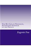 Boy Life of Napoleon, Afterwards Emperor of the French