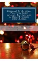 Chanukah & Christmas, Passover & Easter - A Guide For Interfaith & Blended Families with Children