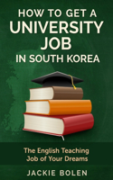 How to Get a University Job in South Korea: The English Teaching Job of your Dreams(1 Teaching ESL in South Korea)
