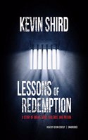 Lessons of Redemption: A Story of Drugs, Guns, Violence, and Prison