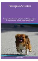 Pekingese Activities Pekingese Tricks, Games & Agility. Includes: Pekingese Beginner to Advanced Tricks, Series of Games, Agility and More