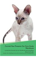 Cornish Rex Presents: Cat Care Guide Workbook Cornish Rex Presents Cat Care Workbook with Journalling, Notes, to Do List. Includes: Skin, Shedding, Ear, Paw, Nail, Dental, Eye, Care, Grooming & More