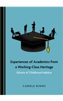 Experiences of Academics from a Working-Class Heritage: Ghosts of Childhood Habitus