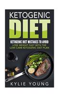 Ketogenic Diet: Ketogenic Diet Mistakes To Avoid: Lose Weight Fast With The Low Carb Ketogenic Diet Plan(Ketogenic Diet, Ketogenic Diet for Weight Loss, Ketogenic Diet for Beginners, Anti Inflammatory Diet)