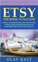 Etsy - The Book to Success: Become a Successful Etsy Shop Owner with Self-Made Products, Jewelry, and Second-Hand Items on an Online Platform with More Than 20 M. Customers.