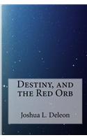 Destiny, and the Red Orb