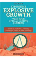Experience Explosive Growth with Your Optical Coating Business: Secrets to 10x Profits, Leadership, Innovation & Gaining an Unfair Advantage