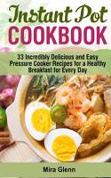 Instant Pot Cookbook: 33 Incredibly Delicious and Easy Pressure Cooker Recipes for a Healthy Breakfast for Every Day: (English)