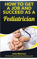 How to Get a Job and Succeed as a Pediatrician