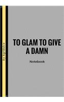 To Glam To Give A Damn