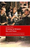 Growing Up Between War and Peace: Memoirs of a Contemporary Witness