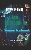 Ash: The Beginning: The Complete and Uncut Prequel to 'Evolution & Legacy of Ash Series