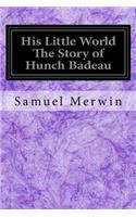 His Little World The Story of Hunch Badeau