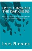 Hope Through the Darkness: How to get control of your life and be optimistic even when the diagnosis is scleroderma