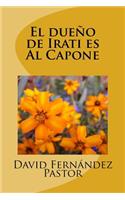 dueño de Irati es Al Capone