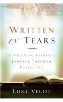Written in Tears: A Grieving Father's Journey Through Psalm 103