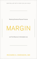 Margin: Restoring Emotional, Physical, Financial, and Time Reserves to Overloaded Lives(Experiencing God)