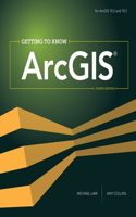 Getting to Know Arcgis: For 10.3/10.3.1