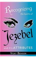Recognizing the Spirit's of Jezebel and It's Attributes: (English)