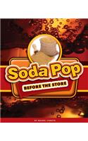 Soda Pop Before the Store