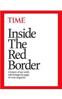 Inside the Red Border: A History of Our World, Told Through the Pages of Time Magazine
