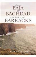 from Baja to Baghdad and back to the Barracks