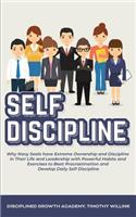 Self Discipline: Why Navy Seals have Extreme Ownership and Discipline in Their Life and Leadership with Powerful Habits and Exercises to Beat Procrastination and Develop Daily Self Discipline
