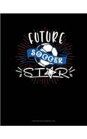 Future Soccer Star: Storyboard Notebook 1.85:1(688 Storyboard Notebook 1.85:1)