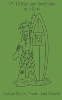 '17-'19 Random Scribbles and Shit: Tattoo Flash, Trash, and Smash