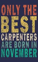 Only The Best Carpenters Are Born In November: Funny Vintage Carpenter Woodworking Gift Monthly Planner