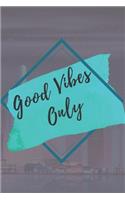 Good vibes only NOTEBOOK