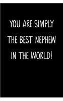 You Are Simply The Best Nephew In The World!: A Simple, Beautiful And Unique Gift Of Appreciation For A Much Loved Nephew.