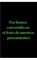 Nos hemos convertido en el fruto de nuestros pensamientos