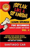 Learn Spanish for Beginners Vol 4 Complete Lessons and Review