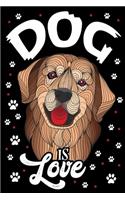 Dog is Love Journal Notebook