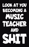 Look at You Becoming a Music Teacher and Shit
