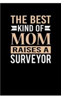 The Best Kind Of Mom Raises A Surveyor