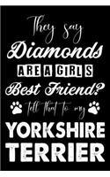 They Say Diamonds Are A Girl's Best Friend Tell That To My Yorkshire terrier