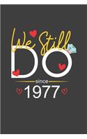 We Still Do Since 1977
