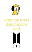 Chimmy loves doing sports and BTS