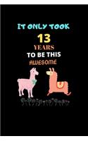 It Only Took 13 Years to be this Awesome: LLama Journal Notebook Gift for 13 Year Old Girls