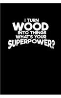 I turn wood into things what's your superpower?: Hangman Puzzles - Mini Game - Clever Kids - 110 Lined pages - 6 x 9 in - 15.24 x 22.86 cm - Single Player - Funny Great Gift