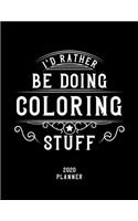 I'd Rather Be Doing Coloring Stuff 2020 Planner