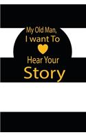My old man, I want to hear your story: A guided journal to tell me your memories, keepsake questions.This is a great gift to Dad, grandpa, granddad, father and uncle from family members, 